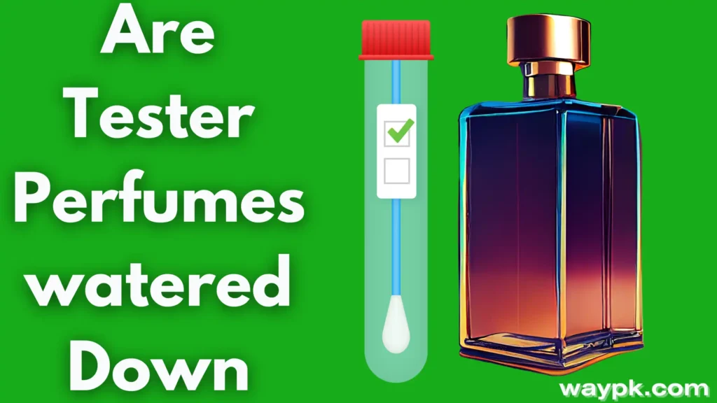 Are Tester Perfumes watered Down