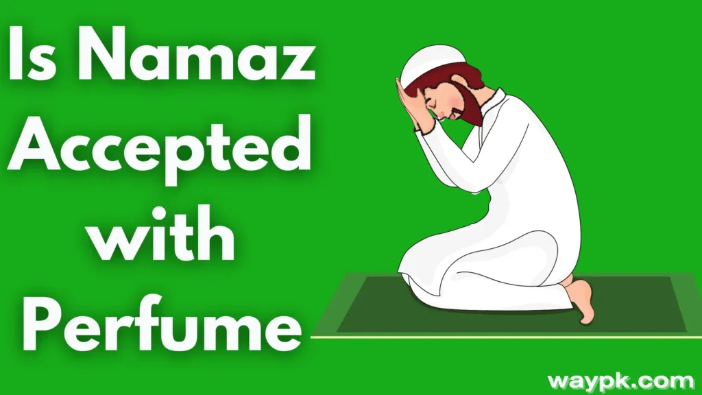 Is Namaz Accepted with Perfume