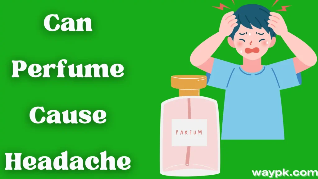 Can Perfume Cause Headache WayPK