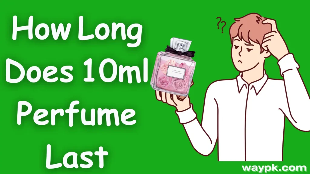 How Long Does 10ml Perfume Last