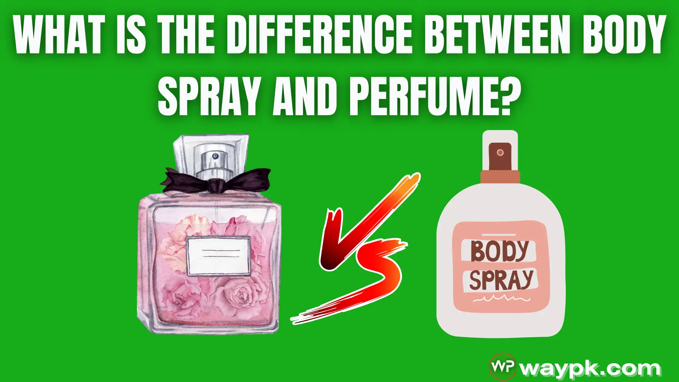What Is The Difference Between Body Spray And Perfume